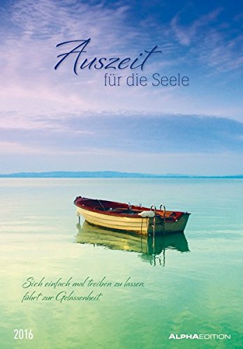 Auszeit für die Seele 2016 - Bildkalender (24 x 34) - Meditationskalender