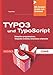 TYPO3 und TypoScript: Webseiten programmieren, Templates erstellen, Extensions entwickeln by Tobias Hauser, Christian Wenz