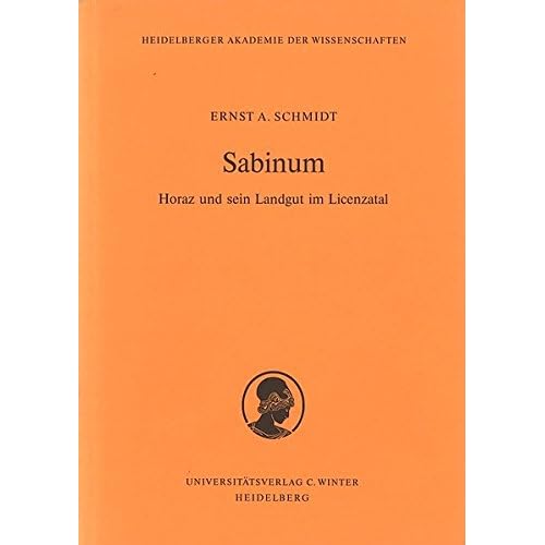 Sabinum: Horaz und sein Landgut im Licenzatal (Schriften der Philosophisch-historischen Klasse der Heidelberger Akademie der Wissenschaften, Band 1)