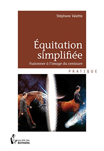 Download Equitation simplifiée: Fusionner à l'image du centaure Download Equitation simplifiée: Fusionner à l'image du centaure