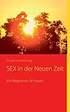 SEX in der Neuen Zeit: Ein Wegweiser für Frauen by 