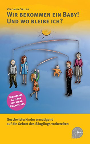 Download Wir bekommen ein Baby! Und wo bleibe ich?: Geschwisterkinder ermutigend auf die Geburt des Säuglings vorbereiten Download Wir bekommen ein Baby! Und wo bleibe ich?: Geschwisterkinder ermutigend auf die Geburt des Säuglings vorbereiten