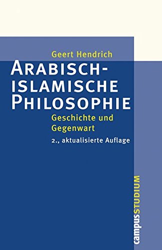 Download Arabisch-islamische Philosophie: Geschichte und Gegenwart 2., aktualisierte Auflage (Campus »Studium«) Download Arabisch-islamische Philosophie: Geschichte und Gegenwart 2., aktualisierte Auflage (Campus »Studium«)