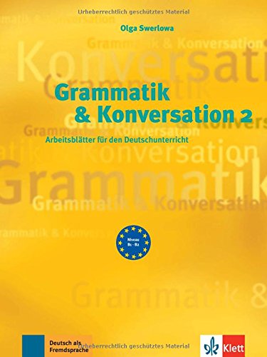 Download Grammatik & Konversation 2: Arbeitsblätter für den Deutschunterricht Download Grammatik & Konversation 2: Arbeitsblätter für den Deutschunterricht