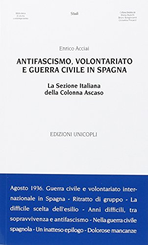Antifascismo, volontariato e guerra civile in Spagna. La sezione italiana della Colonna Ascaso libro