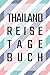 Produktbild Thailand Reisetagebuch: zum Selberschreiben | Mit Packliste, Hotelbewertung für den Urlaub | Reiseerinnerung für Thailand | Schreiben Sie Erinnerungen ... Reisebuch | Für den nächsten Trip ins Ausland