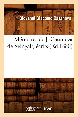 Télécharger Mémoires de J. Casanova de Seingalt, écrits (Éd.1880) Francais PDF
