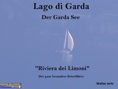 Download Der Gardasee Riviera dei Limoni: Der besondere Reiseführer Download Der Gardasee Riviera dei Limoni: Der besondere Reiseführer
