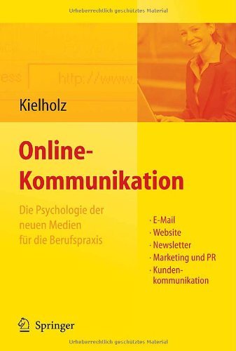 Download Online-Kommunikation - Die Psychologie der neuen Medien für die Berufspraxis: E-Mail, Website, Newsletter, Marketing, Kundenkommunikation Download Online-Kommunikation - Die Psychologie der neuen Medien für die Berufspraxis: E-Mail, Website, Newsletter, Marketing, Kundenkommunikation