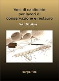Voci di capitolato per lavori di conservazione e restauro I (Strumenti per la progettazione Vol. 2)