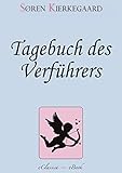  Søren Kierkegaard: Tagebuch des Verführers - Eine perfide Liebesgeschichte (German Edition)