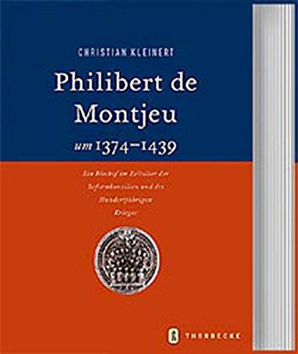 Philibert de Montjeu (1374-1439): Ein Bischof im Zeitalter der Reformkonzilien und des Hundertjährigen Krieges (Beihefte der Francia)