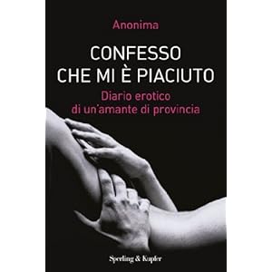 Confesso che mi è piaciuto: Diario erotico di un'amante di provincia