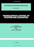 Vestibulospinal Control of Posture and Locomotion Vestibulospinal Control of Posture and Locomotion