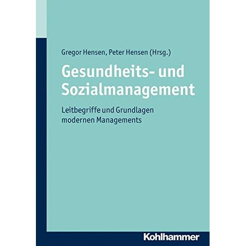 [PDF] Gesundheits- und Sozialmanagement: Leitbegriffe und Grundlagen modernen Managements KOSTENLOS DOWNLOAD