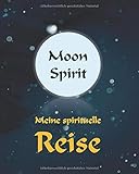 Moon Spirit: Meine spirituelle Reise: Tagebuch,Journal,Notizbuch, Mondpasen 2020 by Helden Planer