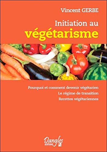 Download Initiation au végétarisme - Pourquoi et comment devenir végétarien Download Initiation au végétarisme - Pourquoi et comment devenir végétarien