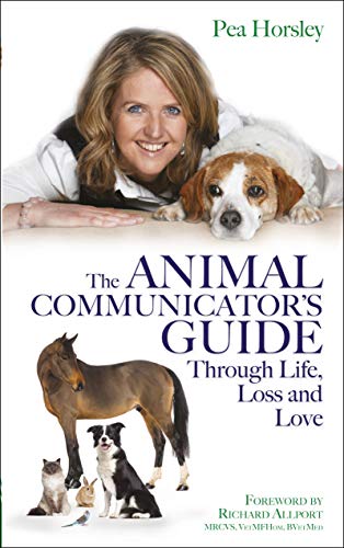 The Animal Communicator's Guide Through Life, Loss and Love (English Edition)