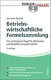 Formelsammlung zur Betriebswirtschaftslehre: Die wichtigsten Begriffe, Methoden und Modelle kompakt erklärt by 