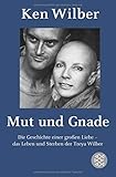 Image de Mut und Gnade: Die Geschichte einer großen Liebe - das Leben und Sterben der Treya Wilber