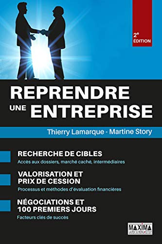 Télécharger Reprendre une entreprise: Cibles, valorisation, prix de cession, négociations et 100 premiers jours Francais PDF