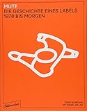  Mute. Die Geschichte eines Labels: 1978 bis morgen