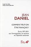 Comment peut-on être Français ?: Écrits 1971-2011 sur l'immigration, le racisme et l'identité nationale