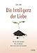 Produktbild Die Intelligenz der Liebe: Was die Liebe behindert Was sie entfesselt Wie sie das Leben tief verwandelt