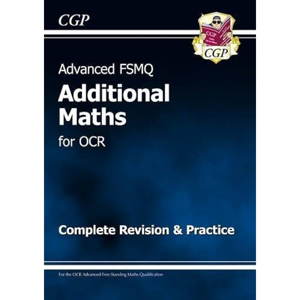 Advanced Fsmq Additional Mathematics For Ocr Complete Revision Practice Cgp A Level Maths 2017 2018 Amazon Co Uk Cgp Books Cgp Books 9781847622976 Books