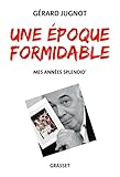 Une époque formidable: Mes années Splendid'