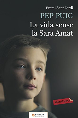 La vida sense la sara amat: premi sant jordi 2015 (labutxaca)