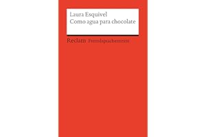 Como agua para chocolate: [Fremdsprachentexte] – Spanischer Text mit deutschen Worterklärungen. B1–B2 (GER)– Esquivel, Laura – 19738 (Reclams Universal-Bibliothek)
