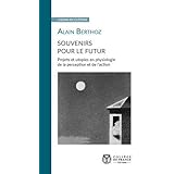 Souvenirs pour le futur: Projets et utopies en physiologie de la perception et de l'action