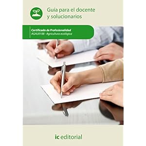 Agricultura ecológica. AGAU0108 - Guía para el docente y solucionarios