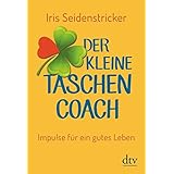 Der Kleine Taschencoach Selbstliebe Der Schlussel Zu Einem Glucklichen Leben Amazon De Seidenstricker Iris Bucher