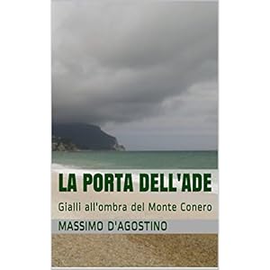 La porta dell'ade: Gialli all'ombra del Monte Conero La porta dell'ade: Gialli all'ombra del Monte Conero