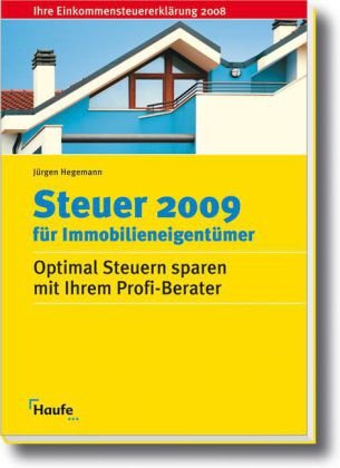 Steuer 2009 für Immobilieneigentümer: Optimal Steuern sparen mit Ihrem Profi-Berater