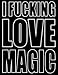 Produktbild I Fucking Love Magic: You Could Rip Off All Your Clothes and Shout Your Feelings to the World…or…You Could Express Yourself with This Book That Can be ... or Notebook in Midnight Black…Your Choice