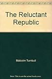 Front cover for the book The Reluctant Republic by Malcolm Turnbull