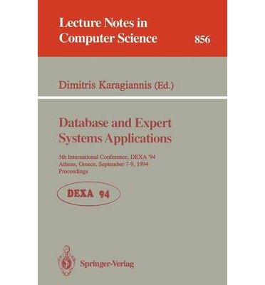 [(Database and Expert Systems Applications: International Conference, DEXA '94, Athens, Greece, September 7-9, 1994 - Proceedings 5th: 5th International Conference, Dexa'94, Athens, Greece, September 7 - 9, 1994. Proceedings)] [by: Institute of Electrical and Electronics Engineers]
