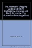 Image de The Alternative Shopping Guide: Derbyshire, Staffordshire, Cheshire and North Shropshire