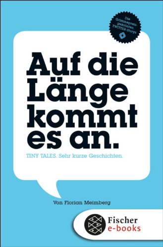 Download Auf die Länge kommt es an: Tiny Tales. Sehr kurze Geschichten Download Auf die Länge kommt es an: Tiny Tales. Sehr kurze Geschichten