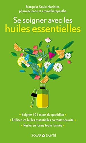 Se soigner avec les huiles essentielles (SOLAR SANTÉ)