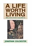 Image de A Life Worth Living: Abilities, Interests and Talents of a Young Disabled Man