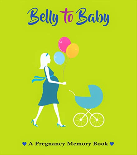 Belly to Baby, A Pregnancy Memory Book. Record Your Pregnancy Photos & Memories. Pregnancy Keepsake | Pregnancy Journal | Pregnancy Scrapbook | Pregnancy Photo Album | Modern Pregnancy Gift.
