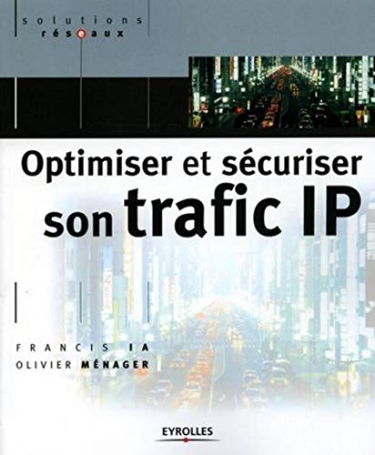 Optimiser et sécuriser son trafic IP Optimiser et sécuriser son trafic IP