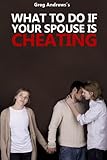 Image de What To Do If Your Spouse Is Cheating (English Edition)