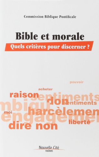 Télécharger Bible et morale : Quels critères pour discerner ? Gratuit