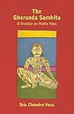 The Gheranda Samhita - A Treatise on Hatha Yoga by 