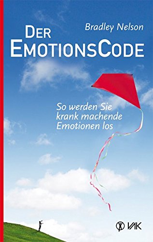 Download Der Emotionscode: So werden Sie krank machende Emotionen los